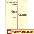 Gyurkovics Tibor: ÖLNI, ÖLELNI (Drámák)