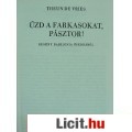 Eladó Theun de Vries: ŰZD A FARKASOKAT, PÁSZTOR!/ Regény Babilónia őskorából