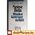 Eladó Minden Kényszer Nélkül (Szász Béla) 1989 (Történelem) 5kép+tartalom