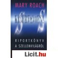 Mary Roach: Kísérteties! Riportkönyv a szellemvilágról