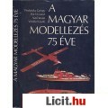 Eladó Prohászka: A MAGYAR MODELLEZÉS 75 ÉVE