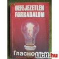 BEFEJEZETLEN FORRADALOM- glasznoszty- Szilágyi Ákos