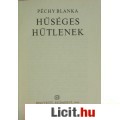 Péchy Blanka: HŰSÉGES HŰTLENEK