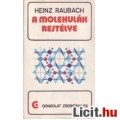 Heinz Raubach: A MOLEKULÁK REJTÉLYE