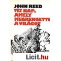 Eladó John Reed: TÍZ NAP, AMELY MEGRENGETTE A VILÁGOT