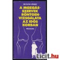 Eladó Oláh: A MOZGÁSSZERVEK RÖNTGENVIZSGÁLATA AZ IDŐS KORBAN