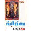 Eladó Forrai: ÁDÁM VALÓDI ÉVA NÉLKÜL - Kultikus gyógymódok, legendák-mai sz.