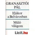 Eladó Granasztói: Ifjúkor a Belvárosban - Múló világom - Itthon éltem