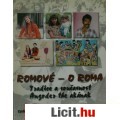 Eladó ROMOVÉ - O ROMA / ROMOVÉ TRADICE A SOVčASNOST