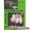Eladó Ország Mihály: Mindent lehet, de krokodilt-azt nem!
