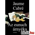Eladó Jaume Cabré: AZ EUNUCH ÁRNYÉKA
