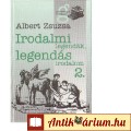 Albert Zsuzsa: IRODALMI LEGENDÁK, LEGENDÁS IRODALOM 2.