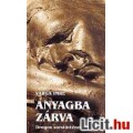 Eladó Varga Imre: ANYAGBA ZÁRVA - Drogos sorstörténetek