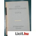 Eladó Lion Feuchtwanger: GOYA ( A megismerés gyötrelmes útja)