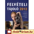 Eladó FELVÉTELI TÁJOLÓ 2012 ( FELVI-KÖNYVEK)