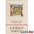 Eladó A KIRÁLY ESKÜJE - Történeti balladák, históriás versek