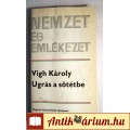 Ugrás a Sötétbe (Vigh Károly) 1984 (Magyar Történelem) 5kép+tartalom