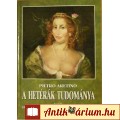 Eladó Pietro Aratino: A HETÉRÁK TUDOMÁNYA vagy hogyan oktatta ki Nanna a....