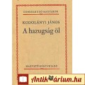 Eladó Kodolányi János_ A HAZUGSÁG ÖL