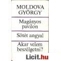 Eladó Moldova György: MAGÁNYOS PAVILON-SÖTÉT ANGYAL-AKAR VELEM BESZÉLGETNI?
