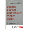 Eladó Gyurkő László: FAUSTUS DOKTOR BOLDOGSÁGOS POKOLJÁRÁSA