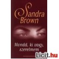 Eladó Sandra Brown: Mondd, ki vagy, szerelmem
