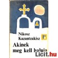 Eladó Nikosz Kazantzakisz: AKINEK MEG KELL HALNIA