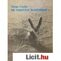 Eladó Varga Csaba: NE HAGYJUK MAGUNKAT