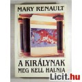 Eladó A Királynak Meg Kell Halnia (Mary Renault) 1992 (3kép+Tartalom)