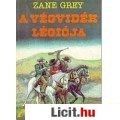 Eladó Zane Grey: A VÉGVIDÉK LÉGIÓJA