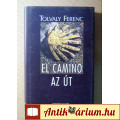 Eladó El Camino - Az Út (Tolvaly Ferenc) 2005 (foltmentes) 8kép+tartalom
