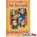 Eladó Mary-Kate and Ashley: 16 LESZEK - Mi vagyunk a sztárok!