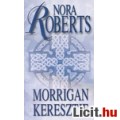 Eladó Nora Roberts: Morrigan keresztje - Kör- trilógia 1.