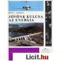 Eladó Bitó-Sinka: JÖVŐNK KULCSA AZ ENERGIA