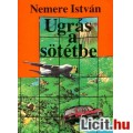 Eladó Nemere István: UGRÁS A SÖTÉTBE