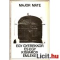 Eladó Major Máté: Egy gyerekkor és egy kisváros emléke