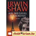 Eladó Irwin Shaw Ha ​meghal a szeretet