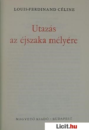 Licit Hu Louis Ferdinand Celine Utazas Az Ejszaka Melyere Az Ingyenes Aukcios Piacter Licit Aukcio Arveres Eladas Elado Vasarlas Adas Vetel Ad Vesz Aprohirdetes Bazar Uj Hasznalt Kinal Keres