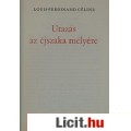 Louis-Ferdinand Céline: UTAZÁS AZ ÉJSZAKA MÉLYÉRE