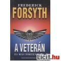 Eladó Frederick Forsyth: A veterán és más történetek