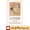 Eladó Luther: ASZTALI BESZÉLGETÉSEK