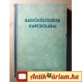 Eladó Rádiókészülékek Kapcsolásai (Kádár Géza-Magyari Béla) 1957 (8kép+tart.
