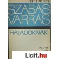 Cser Ferencné: SZABÁS-VARRÁS HALADÓKNAK