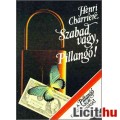 Eladó Henri Charriére: SZABAD VAGY, PILLANGÓ!