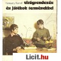 Eladó Kereszty Kornél: VIRÁGRENDEZÉS ÉS JÁTÉKOK TERMÉSEKKEL