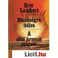 Eladó Eric Lambert: DICSŐSÉGRE ÍTÉLVE / A ZÖLD ÁRNYAK SZIGETE
