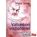 Eladó Máté Imre: VÁLLUNKON VÍZÖZÖNNEL (Új könyv!)