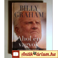 Eladó Ahol Én Vagyok (Billy Graham) 2016 (vallás) foltmentes (8kép+tartalom)