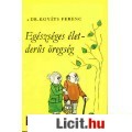 Eladó Dr. Kováts Ferenc: EGÉSZSÉGES ÉLET - DERŰS ÖREGSÉG