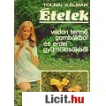 Eladó Tolnai: ÉTELEK vadon termő gombákból és erdei gyümölcsökből